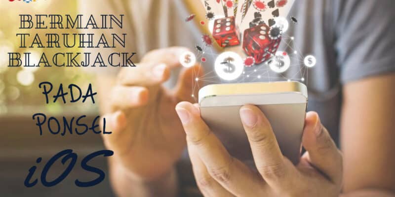 Bermain Taruhan Blackjack Pada Ponsel iOS