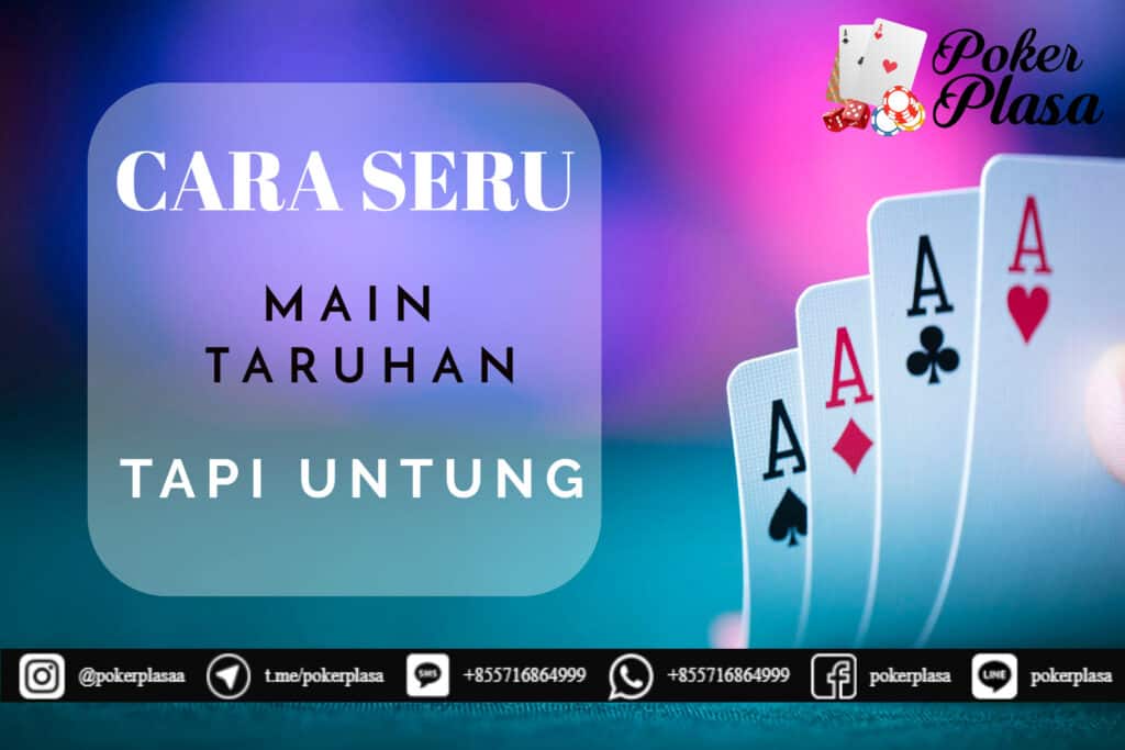 Cara Seru Main Taruhan Tapi Untung