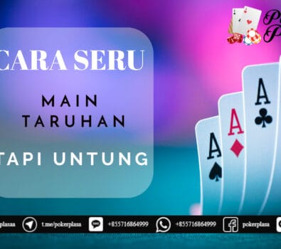 Cara Seru Main Taruhan Tapi Untung