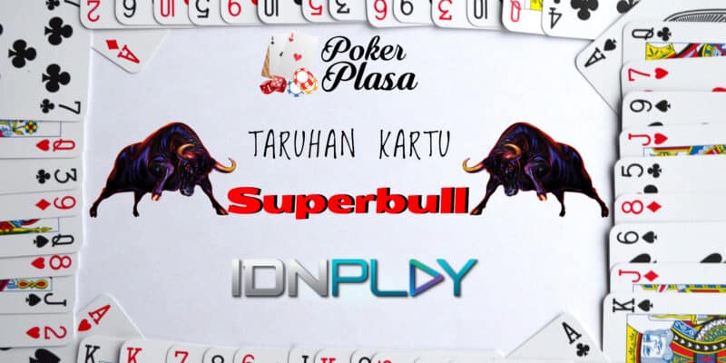 Taruhan Kartu Super Bull IDN Play