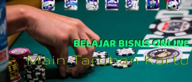 Belajar Bisnis Online Main Taruhan Kartu